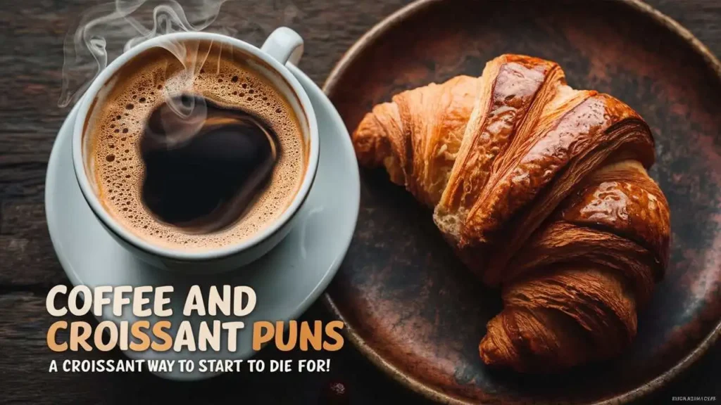 Coffee and Croissant Puns